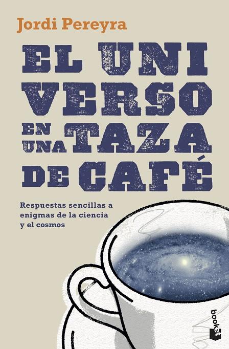 EL UNIVERSO EN UNA TAZA DE CAFÉ | 9788408230465 | PEREYRA, JORDI
