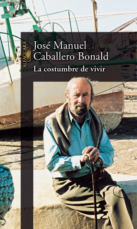 LA COSTUMBRE DE VIVIR | 9788420442990 | CABALLERO BONALD, JOSÉ MANUEL