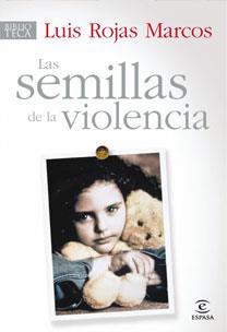 LAS SEMILLAS DE LA VIOLENCIA | 9788467030181 | LUIS ROJAS MARCOS
