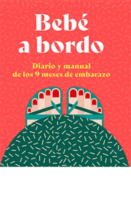 BEBE A BORDO: DIARIO Y MANUAL DE LOS 9 MESES DE EMBARAZO  | 9788419282378 | POLLERO, LARA