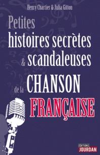 PETITES HISTOIRES SECRÈTES DE LA CHANSON FRANÇAISE | 9782875573377 | HENRY CHARTIER, JULIO GITTON
