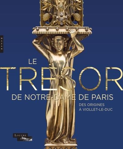 LE TRÉSOR DE NOTRE-DAME DE PARIS. DES ORIGINES À VIOLLET-LE-DUC  | 9782754113526 | COLLECTIF