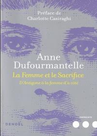 LA FEMME ET LE SACRIFICE - D'ANTIGONE À LA FEMME D'À COTÉ  | 9782207143001 | DUFOURMANTELLE, ANNE 