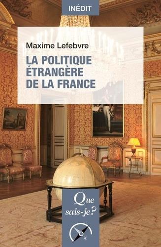 LA POLITIQUE ÉTRANGÈRE DE LA FRANCE | 9782130814511 | LEFEBVRE, MAXIME