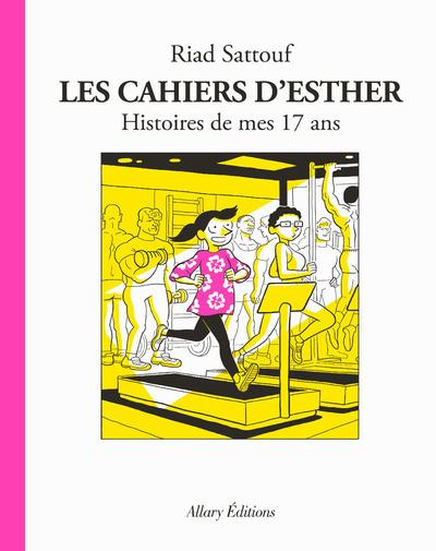 LES CAHIERS D'ESTHER - TOME 8 HISTOIRES DE MES 17 ANS | 9782370734679 | SATTOUF RIAD