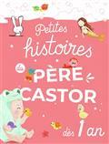 PETITES HISTOIRES DU PÈRE CASTOR : DÈS 1 ANS | 9782081481510 | COLLECTIF