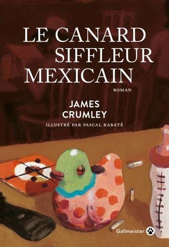 LE CANARD SIFFLEUR MEXICAIN | 9782351781364 | CRUMLEY, JAMES