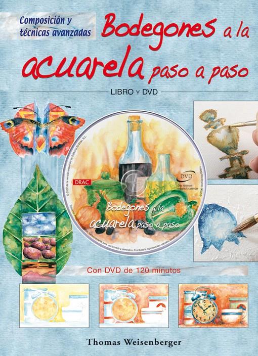 BODEGONES A LA ACUARELA PASO A PASO. LIBRO Y DVD | 9788496777521 | WEISENBERGER, THOMAS