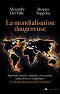 LA MONDIALISATION DANGEREUSE  | 9782810010226 | DEL VALLE, ALEXANDRE / SOPPELSA, JACQUES