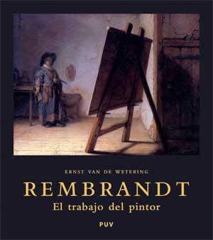 REMBRANDT. EL TRABAJO DEL PINTOR | 9788437066134 | WETERING, ERNST VAN DE