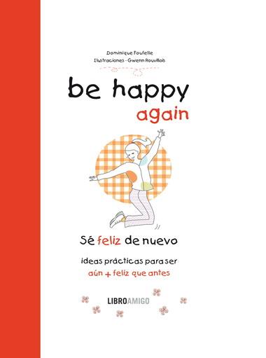 BE HAPPY AGAIN  (SÉ FELIZ DE NUEVO) | 9788499171548 | FOUFELLE, DOMINIQUE/ROUVILLOIS, GWENN