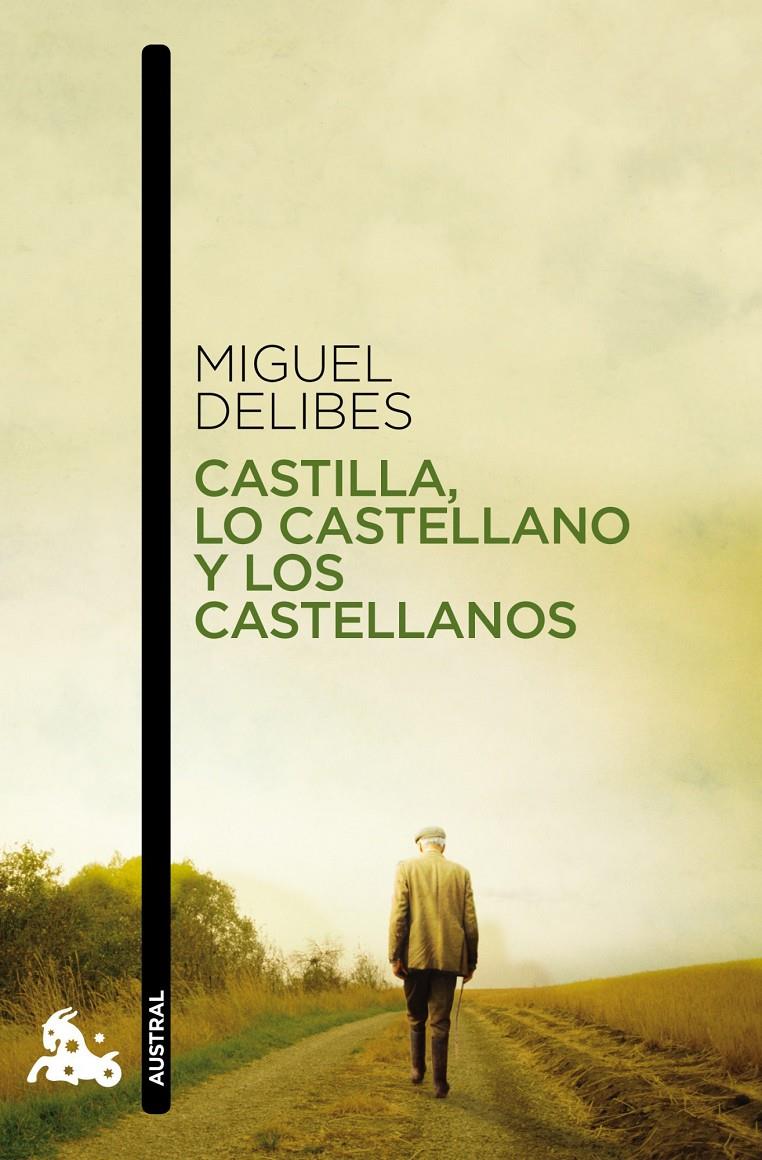 CASTILLA, LO CASTELLANO Y LOS CASTELLANOS | 9788423345946 | MIGUEL DELIBES