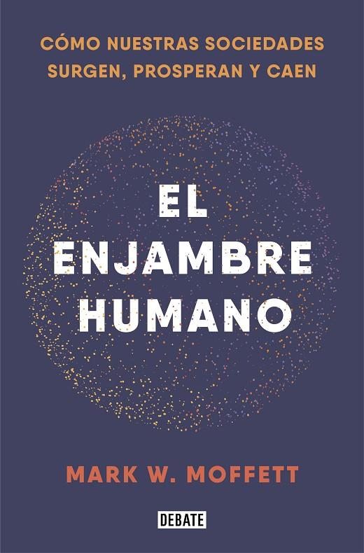 EL ENJAMBRE HUMANO | 9788418006401 | MOFFETT, MARK W.