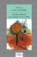 ENTRE LÍNEAS: EL CUENTO O LA VIDA | 9788483833445 | LANDERO, LUIS