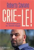 CRIE-LE ! : 30 PORTRAITS POUR UN MONDE ENGAGÉ | 9782072951664 | SAVIANO, ROBERTO