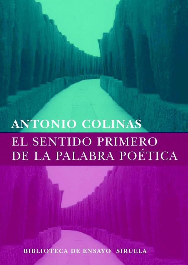 EL SENTIDO PRIMERO DE LA PALABRA POÉTICA | 9788498411324 | COLINAS, ANTONIO