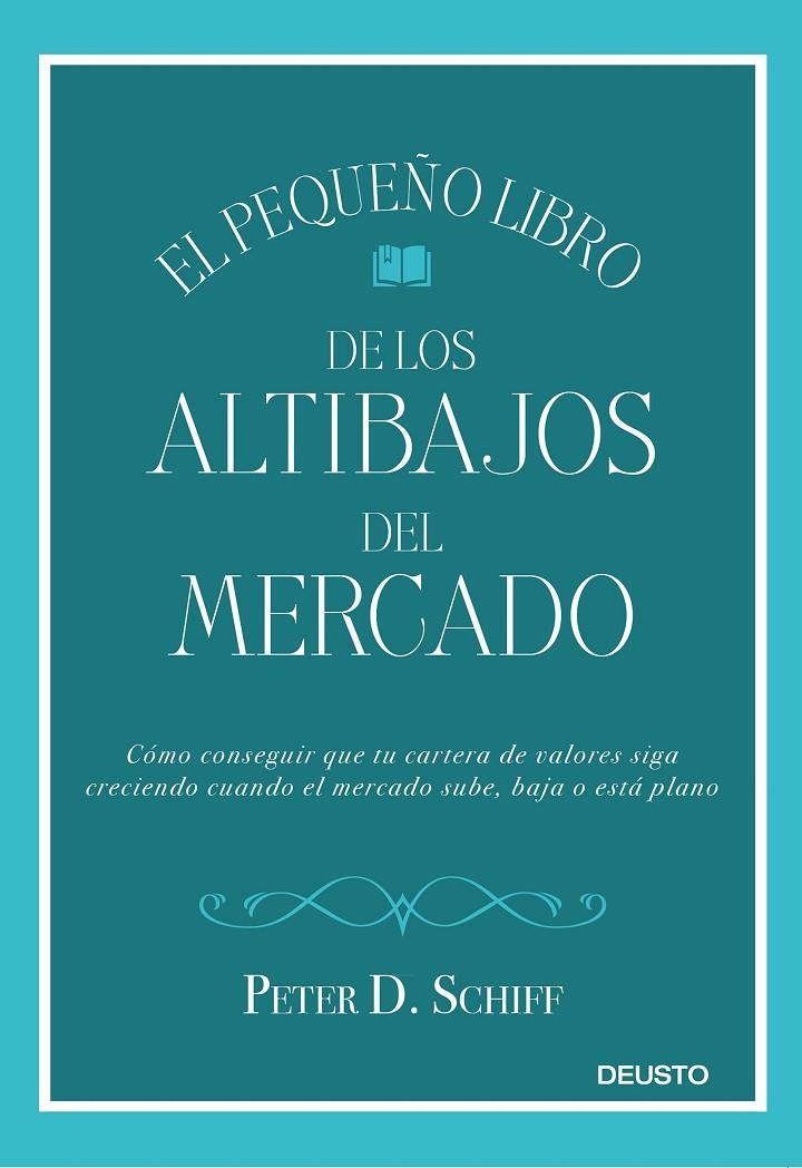 EL PEQUEÑO LIBRO DE LOS ALTIBAJOS DEL MERCADO | 9788423429752 | SCHIFF, PETER D.