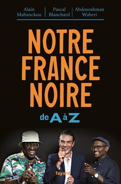 NOTRE FRANCE NOIRE  | 9782213717043 | MABANCKOU, ALAIN / ABDOURAHMAN WABERI 