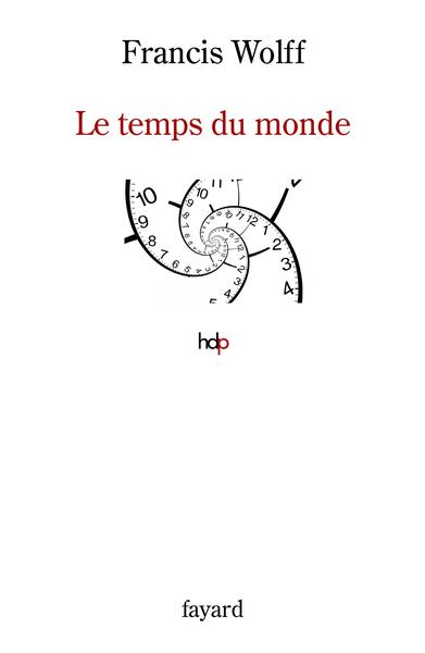 LE TEMPS DU MONDE | 9782213725758 | WOLFF, FRANCIS