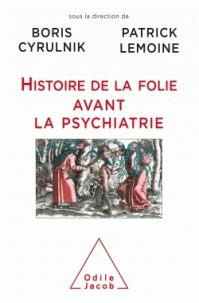 HISTOIRE DE LA FOLIE AVANT LA PSYCHIATRIE  | 9782738145130 | BORIS CYRULNIK, PATRICK LEMOINE