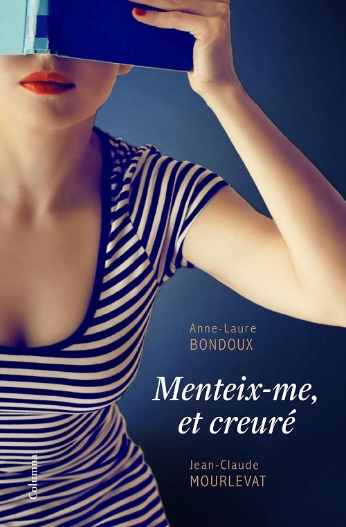 MENTEIX-ME, ET CREURÉ | 9788466422611 | ANNE-LAURE BONDOUX/JEAN-CLAUDE MOURLEVAT