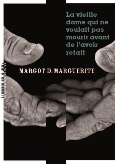 LA VIEILLE DAME QUI NE VOULAIT PAS MOURIR AVANT DE L'AVOIR REFAIT | 9782358872744 | MARGUERITE MARGOT D.