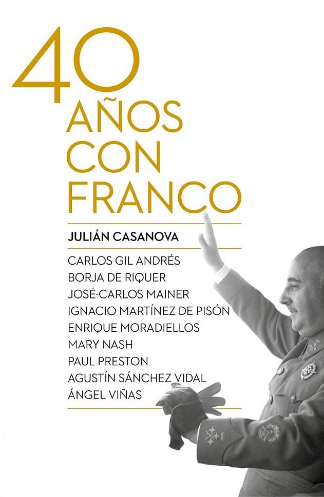 CUARENTA AÑOS CON FRANCO | 9788498927917 | JULIÁN CASANOVA
