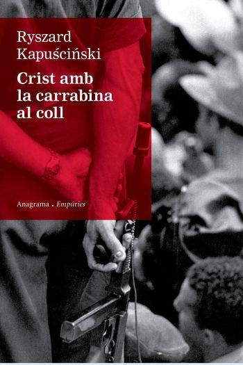 CRIST AMB LA CARRABINA AL COLL | 9788497876155 | RYSZARD KAPUSCINSKI