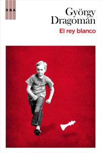 EL REY BLANCO | 9788498677171 | DRAGOMAN , GYÖRGY