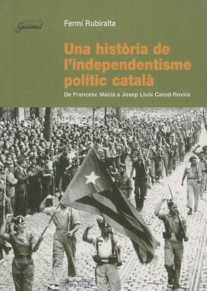 UNA HISTÒRIA DE L'INDEPENDENTISME POLÍTIC CATALÀ | 9788497791373 | RUBIRALTA I CASAS, FERMÍ