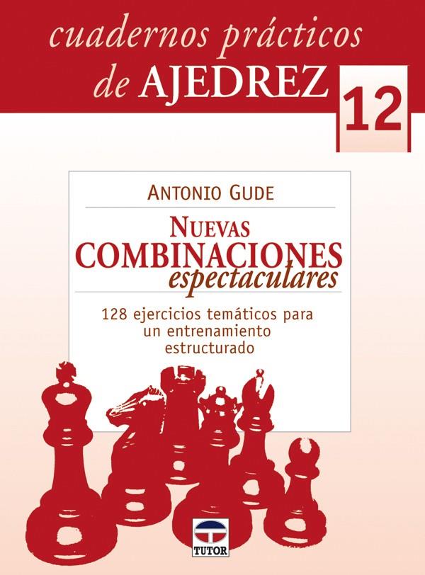 CUARDERNOS PRÁCTICOS DE AJEDREZ 12. NUEVAS COMBINACIONES ESPECTACULARES | 9788479028374 | GUDE, ANTONIO