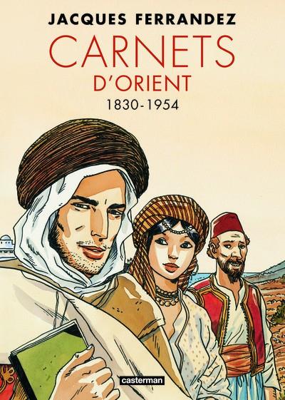 CARNETS D'ORIENT. INTÉGRALE - CYCLE 1 - 1830-1954 - NOUVELLE ÉDITION | 9782203284128 | FERRANDEZ, JACQUES