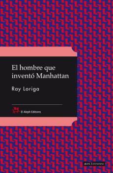 EL HOMBRE QUE INVENTÓ MANHATTAN | 9788476698426 | RAY LORIGA