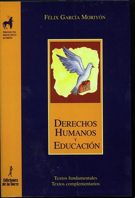 DERECHOS HUMANOS Y EDUCACIÓN. TEXTOS FUNDAMENTALES. TEXTOS COMPLEMENTARIOS | 9788479602406 | GARCÍA MORIYÓN, FÉLIX