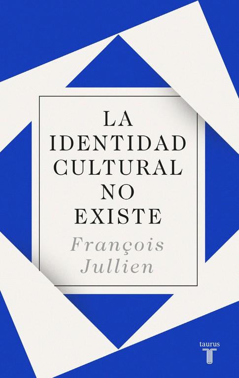 LA IDENTIDAD CULTURAL NO EXISTE | 9788430619160 | JULLIEN, FRANCOIS