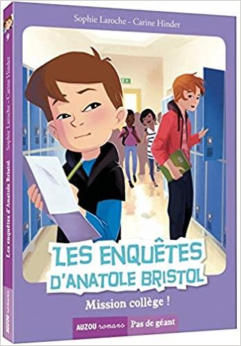LES ENQUÊTES D'ANATOLE BRISTOL. VOLUME 9. MISSION COLLÈGE ! | 9782733860953 | LAROCHE, SOPHIE