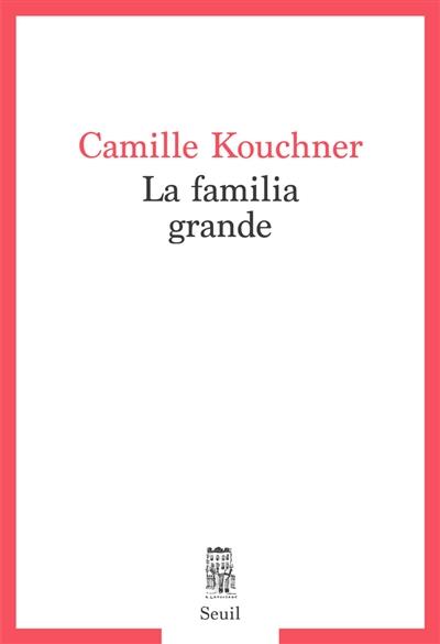 LA FAMILIA GRANDE | 9782021472660 | CAMILLE KOUCHNER