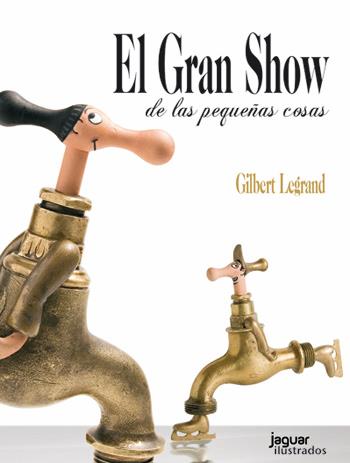 EL GRAN SHOW DE LAS PEQUEÑAS COSAS | 9788415116714 | LEGRAND GILBERT