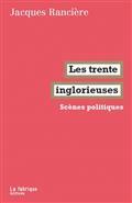 LES TRENTE INGLORIEUSES : SCÈNES POLITIQUES, 1991-2021  | 9782358722247 | RANCIÈRE, JACQUES