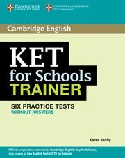 KET FOR SCHOOLS TRAINER SIX PRACTICE TESTS WITHOUT ANSWERS | 9780521132350