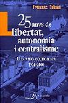 25 ANYS DE LLIBERTAT, AUTONOMIA I CENTRALISME (1976-2000) UNA VISIÓ E | 9788473067621 | FRANCESC CABANA