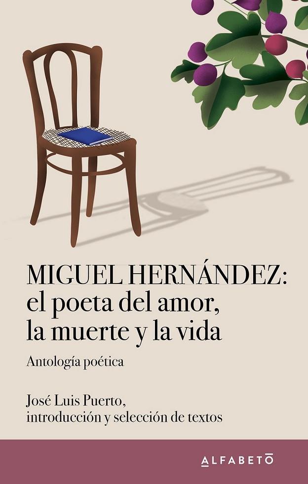 MIGUEL HERNÁNDEZ: EL POETA DEL AMOR, LA MUERTE Y LA VIDA | 9788417951429 | HERNÁNDEZ, MIGUEL / PUERTO, JOSÉ LUÍS