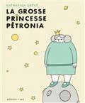 LA GROSSE PRINCESSE PETRONIA | 9782330135485 | GREVE, KATHARINA
