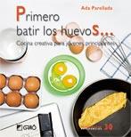 PRIMERO BATIR LOS HUEVOS... | 9788478279838 | PARELLADA GARRELL, INMACULADA