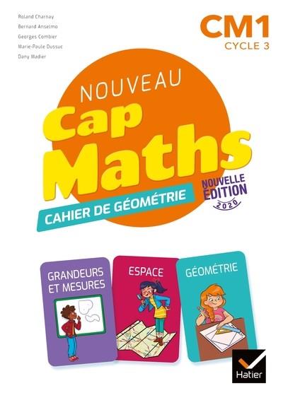 NOUVEAU CAP MATHS CM1 ED. 2020 - CAHIER DE GEOMETRIE- MESURE | 9782401063013