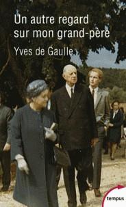 UNE AUTRE REGARD SUR MON GRAND-PÈRE CHARLES DE GAULLE | 9782262075941 | DE GAULLE, YVES