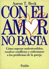 CON EL AMOR NO BASTA | 9788475096308 | AARON T. BECK