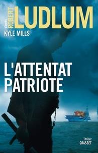 L'ATTENTAT PATRIOTE | 9782246810995 | ROBERT LUDLUM, KYLE MILLS