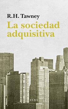 LA SOCIEDAD ADQUISITIVA | 9788494552410 | TAWNEY, R.H.