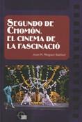 SEGUNDO DE CHOMÓN. EL CINEMA DE LA FASCINACIÓ | 9788439381396 | MINGUET BATLLORI , JOAN M.